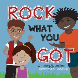 Rock What You Got by Aja La'starr