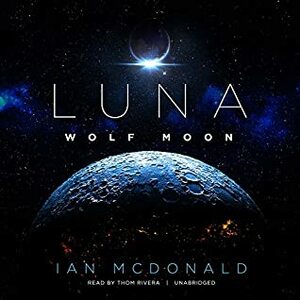 Luna: Wolf Moon by Ian McDonald