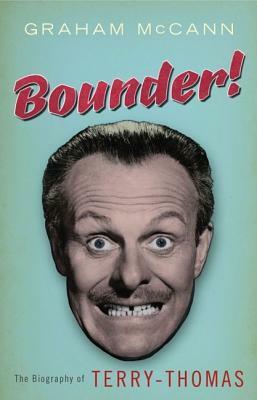 Bounder!: The Biography of Terry-Thomas by Graham McCann