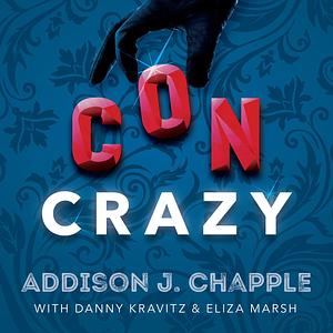 Con Crazy by Danny Kravitz, Eliza Marsh, Addison J. Chapple