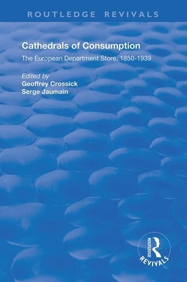 Cathedrals of Consumption: European Department Stores, 1850-1939 by 