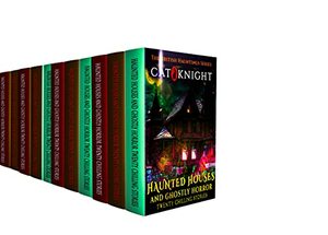 Haunted Houses and Ghostly Horror Twenty Chilling Stories by Cat Knight