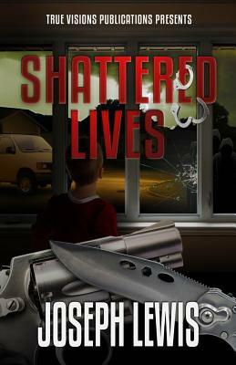 Shattered Lives by Joseph Lewis