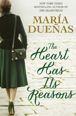 The Heart Has Its Reasons by Maria Duenas