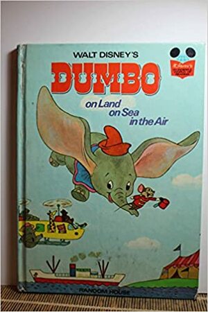 Dumbo on Land, on Sea, in the Air by Jerry Walters, The Walt Disney Company