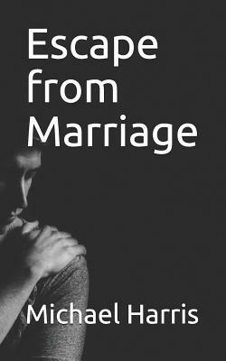Escape from Marriage by Michael Harris