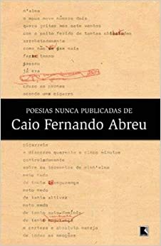 Poesias Nunca Publicadas de Caio Fernando Abreu by Caio Fernando Abreu