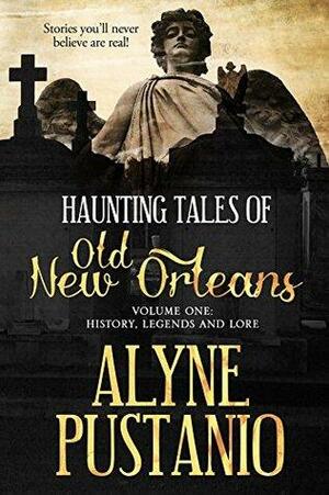 Haunting Tales of Old New Orleans, Vol. 1: History, Legends, and Lore by Alyne Pustanio