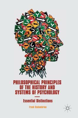 Philosophical Principles of the History and Systems of Psychology: Essential Distinctions by Frank Scalambrino