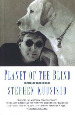 Planet of the Blind: A Memoir by Stephen Kuusisto