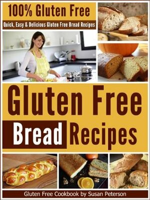 Gluten Free Bread Recipes by Susan Peterson