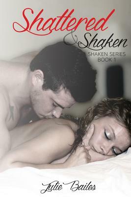 Shattered and Shaken by Julie Bailes