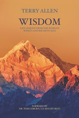 Wisdom: Life Lessons from the World's Wisest (and Richest) Man by Terry Allen