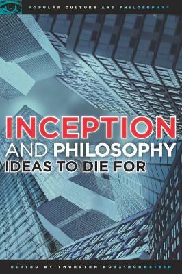 Inception and Philosophy: Ideas to Die for by 