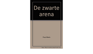 De Zwarte Arena by Mario Puzo, Mario Puzo