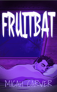 Fruitbat by Micah Carver