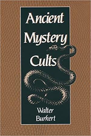 Ancient Mystery Cults by Walter Burkert