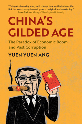 China's Gilded Age: The Paradox of Economic Boom and Vast Corruption by Yuen Yuen Ang