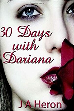 30 Days with Dariana by J.A. Heron