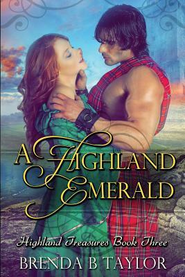 A Highland Emerald: Highland Treasures Book Three by Brenda B. Taylor