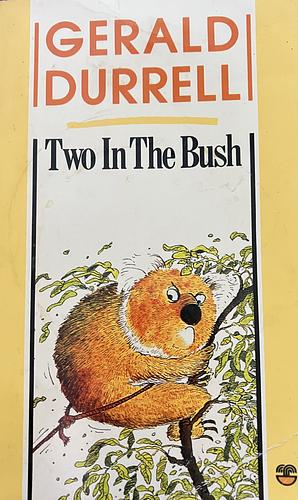 Two in the Bush by Gerald Durrell