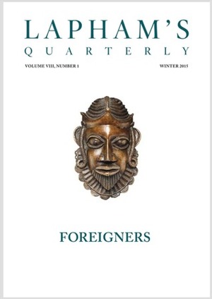 Lapham's Quarterly: Foreigners (Volume VIII, N.1) by Lewis H. Lapham