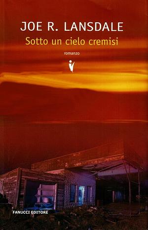 Sotto un cielo cremisi by Joe R. Lansdale