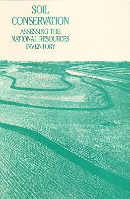 Soil Conservation: An Assessment of the National Resources Inventory, Volume 2 by Board on Agriculture, Committee on Conservation Needs and Oppo, National Research Council