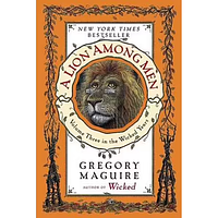 A Lion Among Men by Gregory Maguire