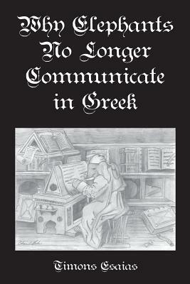 Why Elephants No Longer Communicate In Greek by Timons Esaias