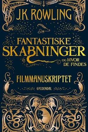 Fantastiske skabninger og hvor de findes - Filmmanuskriptet by J.K. Rowling