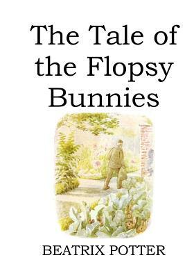 The Tale of the Flopsy Bunnies (illustrated) by Beatrix Potter