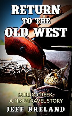 Return to the Old West: Burro Creek : A Time-Travel Story by Jeff Breland