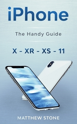 iPhone: Learn Step-By-Step How To Use Your Latest iPhone To Its Fullest - iPhone X, XS, XR, 11 by Matthew Stone