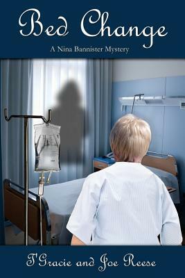 Bed Change: A Nina Bannister Mystery by Joe Reese, T'Gracie Reese