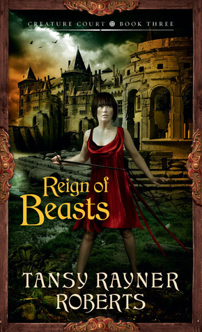 Reign of Beasts by Tansy Rayner Roberts
