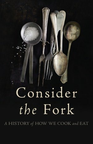  Consider the Fork: A History of How We Cook and Eat by Bee Wilson