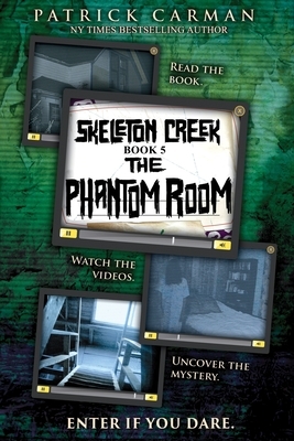 Skeleton Creek #5: The Phantom Room by Patrick Carman