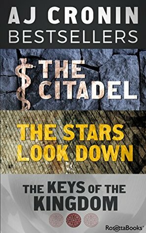 A.J. Cronin Bestsellers: The Citadel, The Stars Look Down, and The Keys of the Kingdom by A.J. Cronin