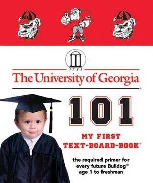 The University of Georgia 101 by Brad M. Epstein