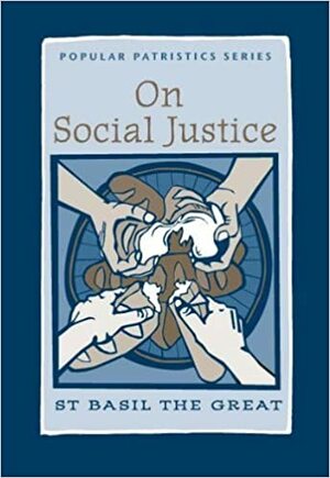 On Social Justice: St. Basil the Great by Basil the Great