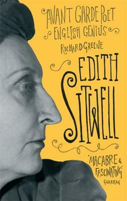 Edith Sitwell: Avant Garde Poet, English Genius by Richard Greene