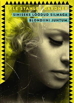 Siniseks löödud silmaga blondiini juhtum by Erle Stanley Gardner