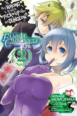 Is It Wrong to Try to Pick Up Girls in a Dungeon? Familia Chronicle Episode Lyu, Vol. 2 (Manga) by Fujino Omori