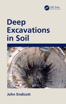 Deep Excavations in Soil by John Endicott