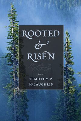 Rooted and Risen by Timothy P. McLaughlin