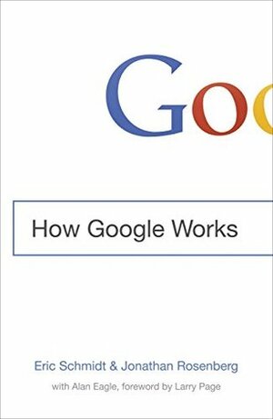 How Google Works by Jonathan Rosenberg, Eric Schmidt