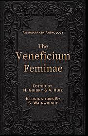 The Veneficium Feminae by Nicci Schwartz, Leeann Weaver, Sybil Wainwright, June Baker, Abel Ruiz, Emily Holman, Jennifer Shaw, Tera Schreiber