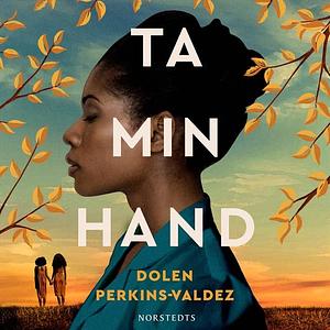 Ta min hand by Dolen Perkins-Valdez