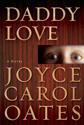 Daddy Love by Joyce Carol Oates